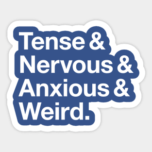 Tense & Nervous & Anxious & Weird Sticker